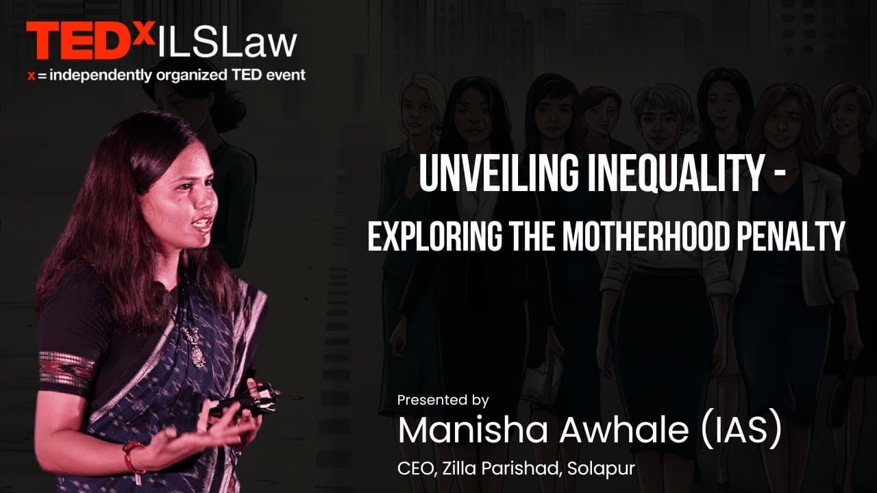 UNVEILING INEQUALITY - EXPLORING THE MOTHERHOOD PENALTY | Manisha Awhale | TEDxILSLaw