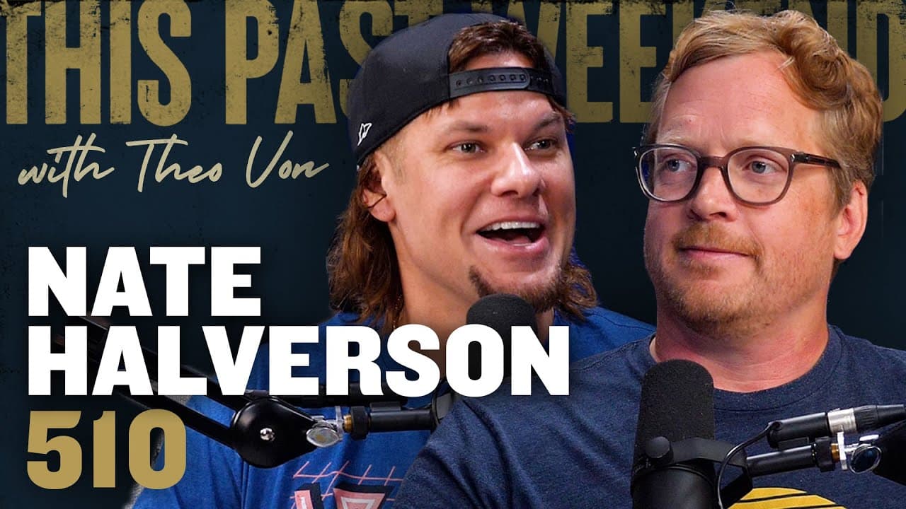 Nate Halverson | This Past Weekend w/ Theo Von #510