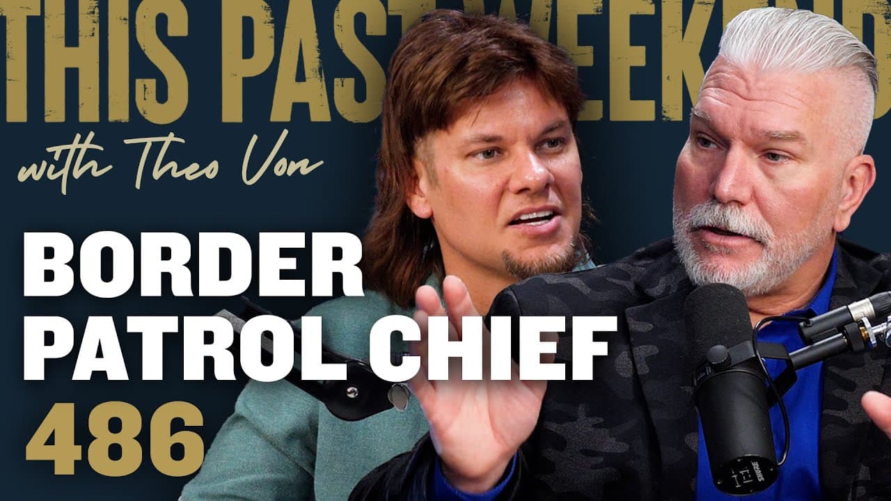 Border Patrol Chief | This Past Weekend w/ Theo Von #486