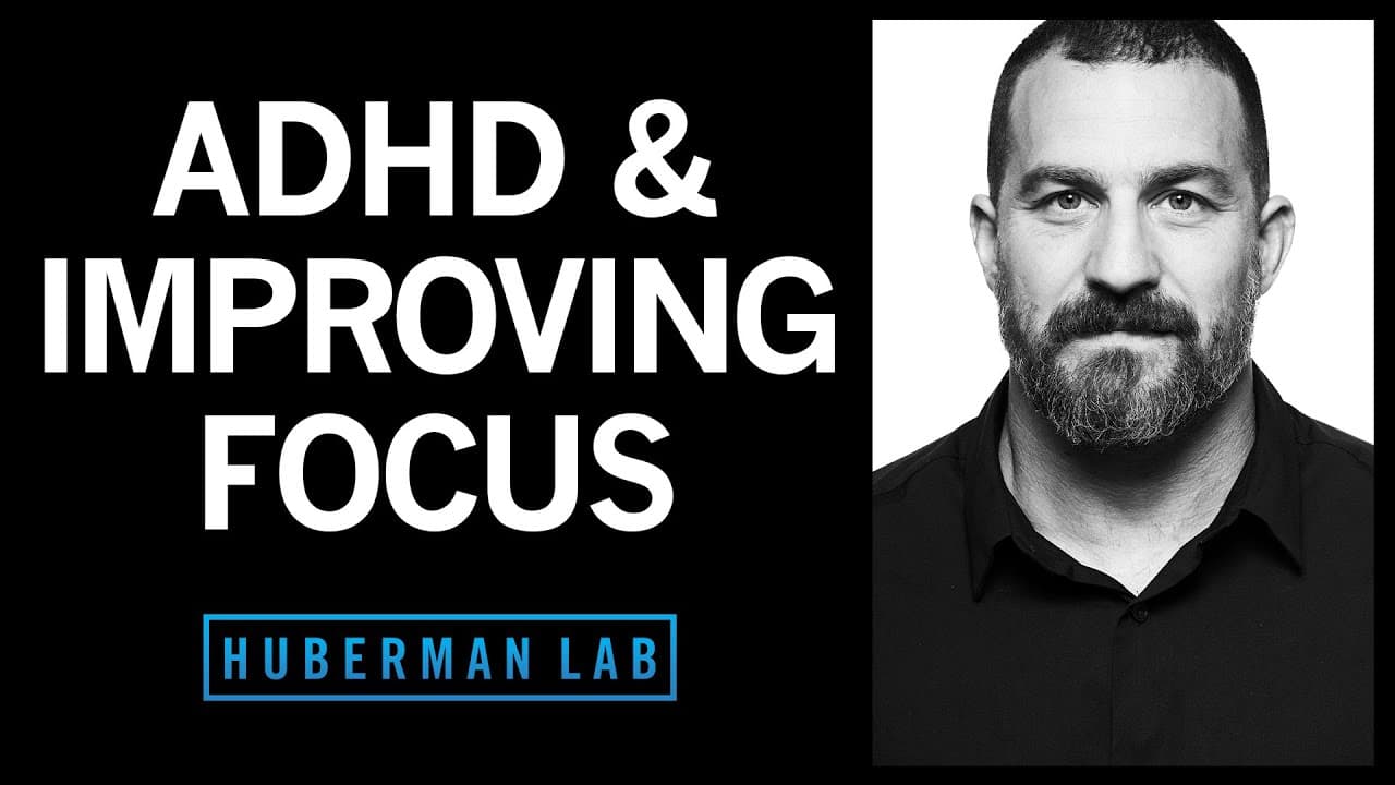 ADHD & How Anyone Can Improve Their Focus | Huberman Lab Podcast #37