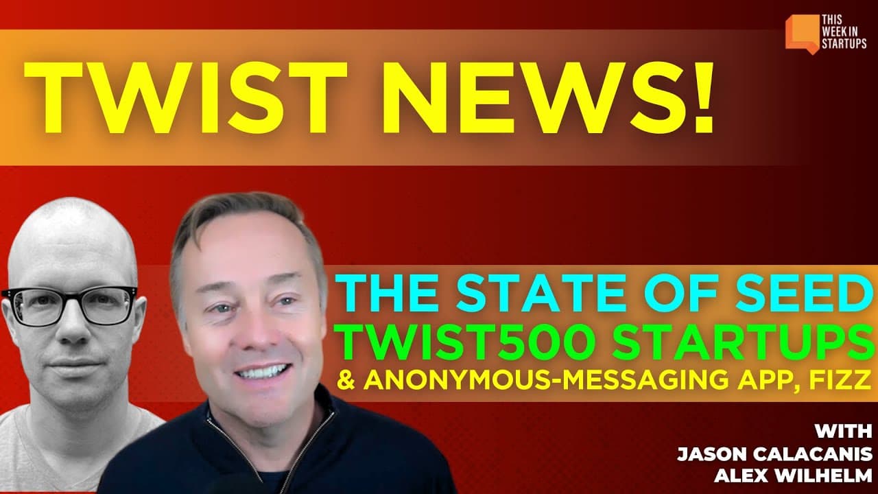 The state of seed, the first TWIST500 startups, and the impact of anonymous apps on society  | E1963