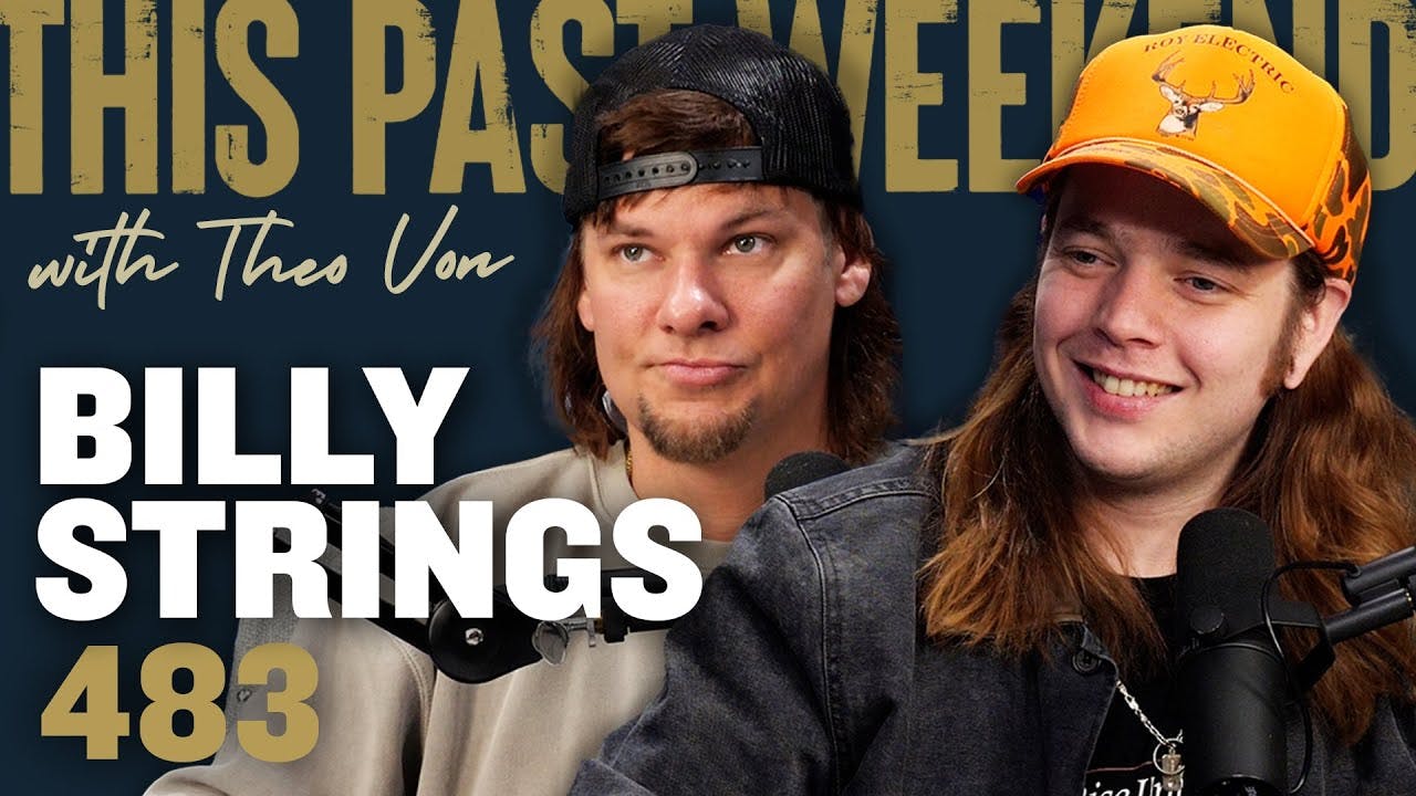 Billy Strings | This Past Weekend w/ Theo Von #483