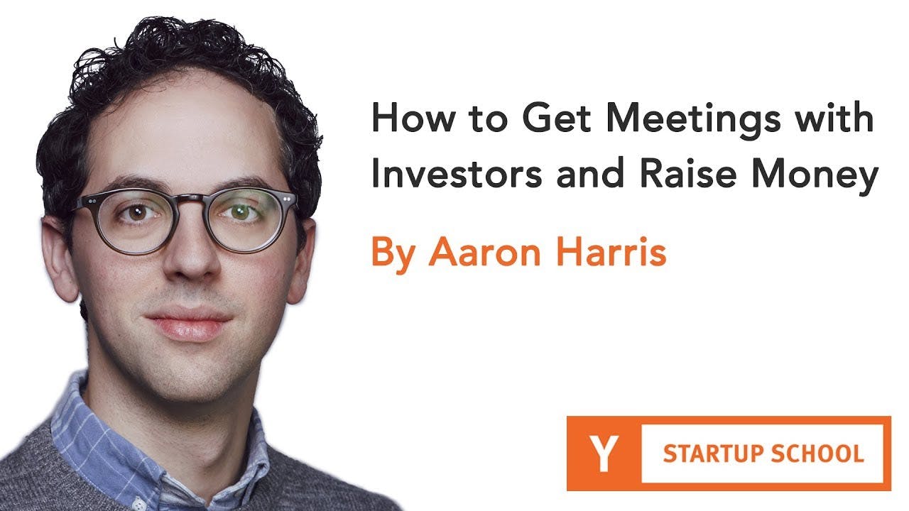 How to Get Meetings with Investors and Raise Money by Aaron Harris