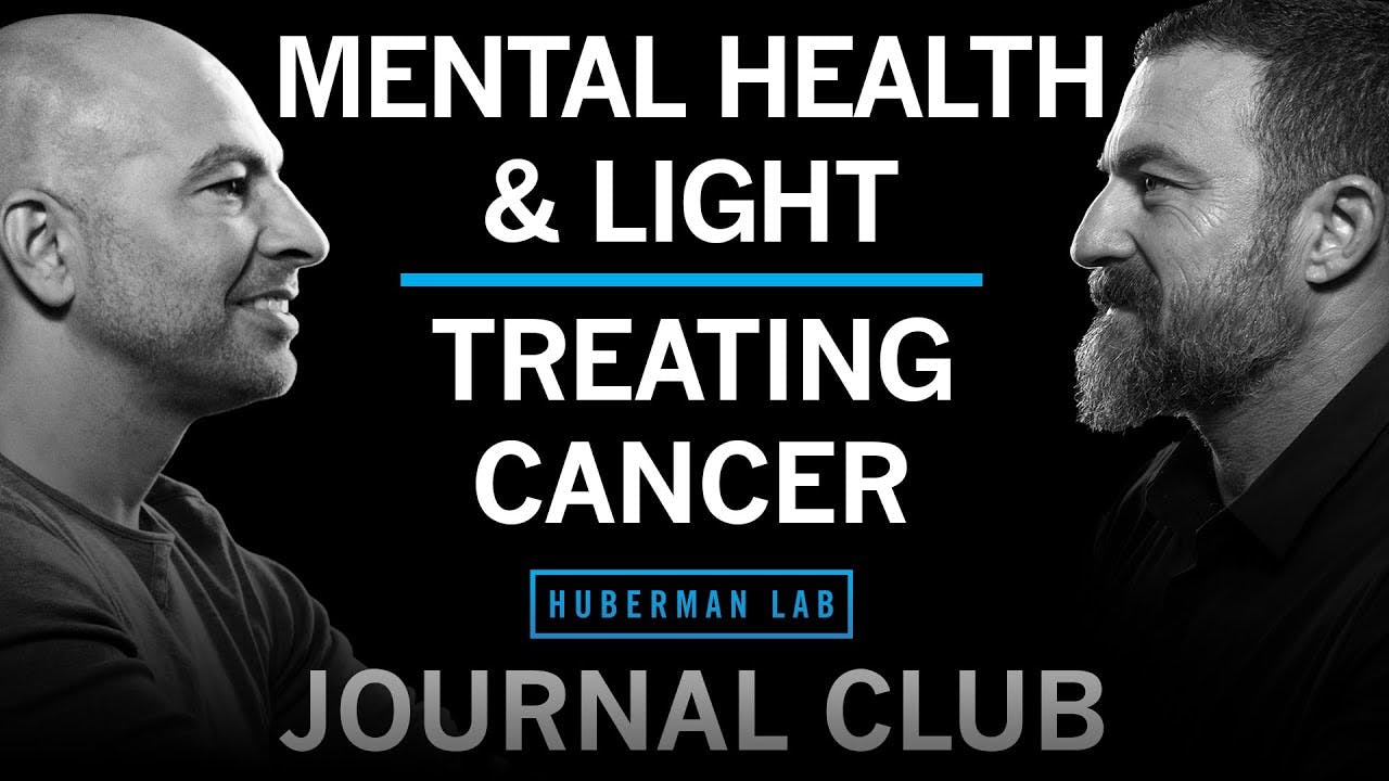 Journal Club with Dr. Peter Attia | Effects of Light & Dark on Mental Health & Treatments for Cancer