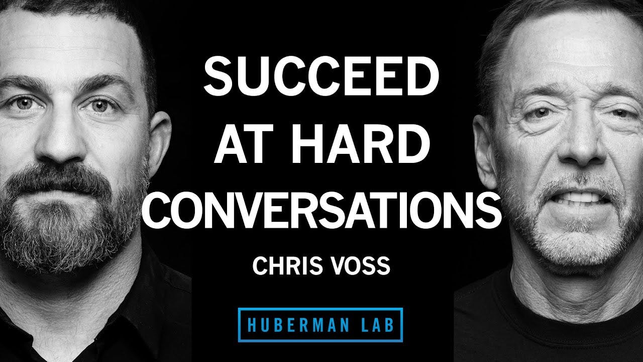 Chris Voss: How to Succeed at Hard Conversations | Huberman Lab Podcast